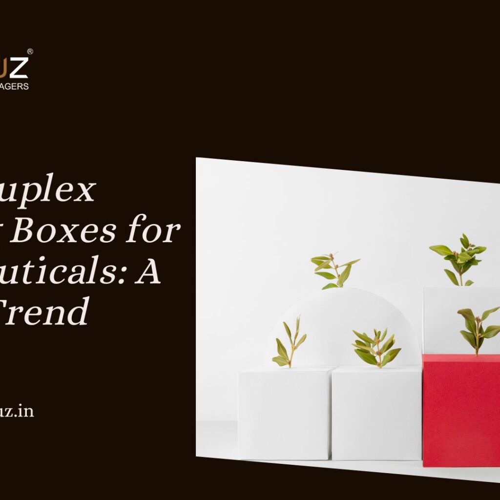 Custom Duplex Packaging Boxes for Pharmaceuticals: A Growing Trend