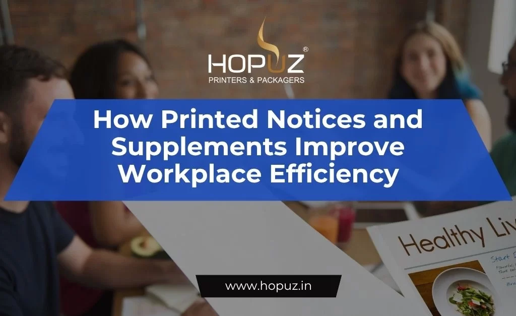 How Printed Notices and Supplements Improve Workplace Efficiency