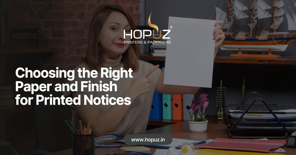 Choosing the Right Paper and Finish for Printed Notices