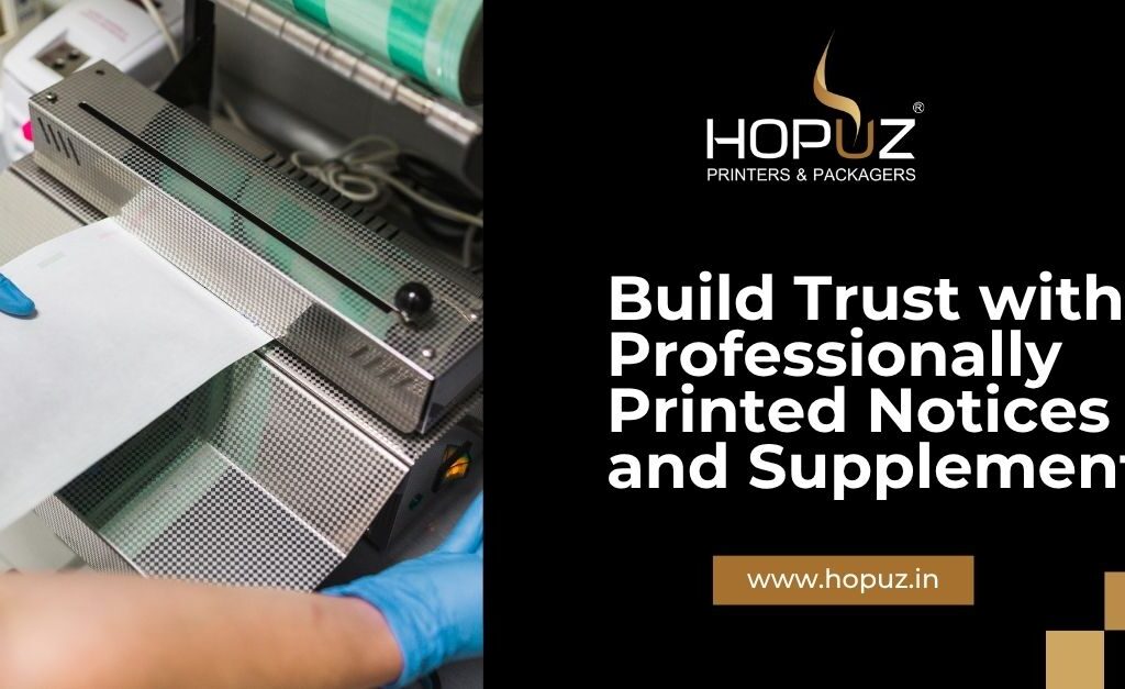 Build Trust Professional Print Notices and Supplements