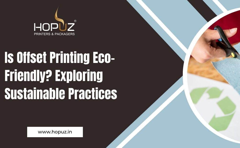 Is Offset Printing Eco-Friendly? Exploring Sustainable Practices