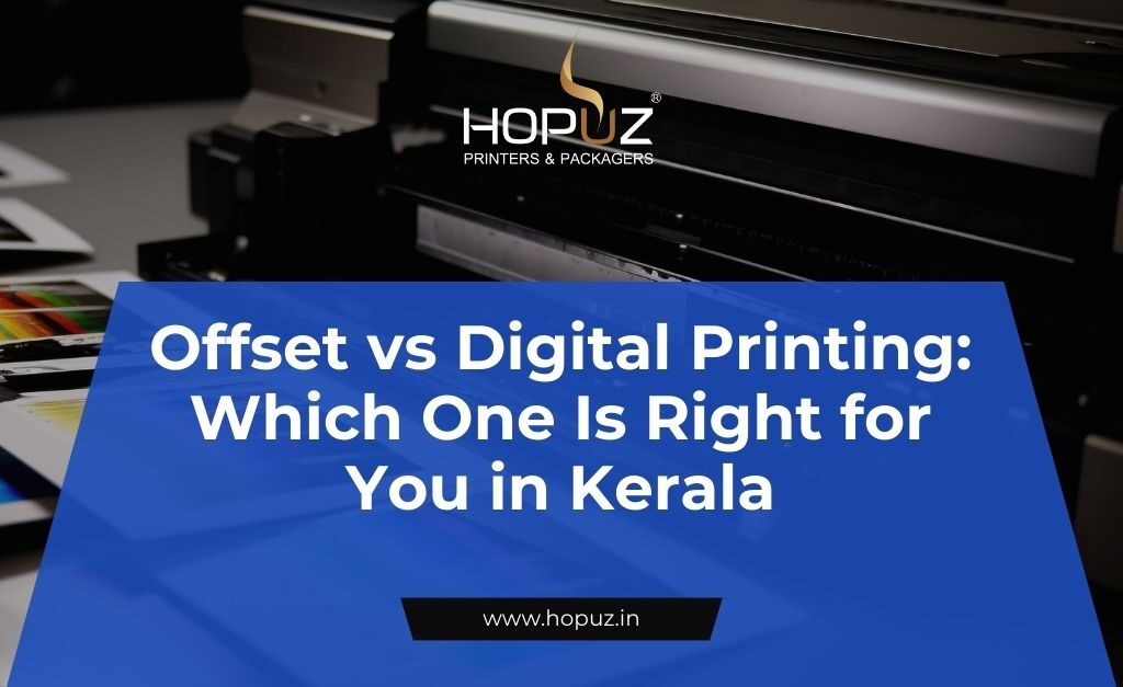 Offset vs Digital Printing: Which One Is Right for You in Kerala?