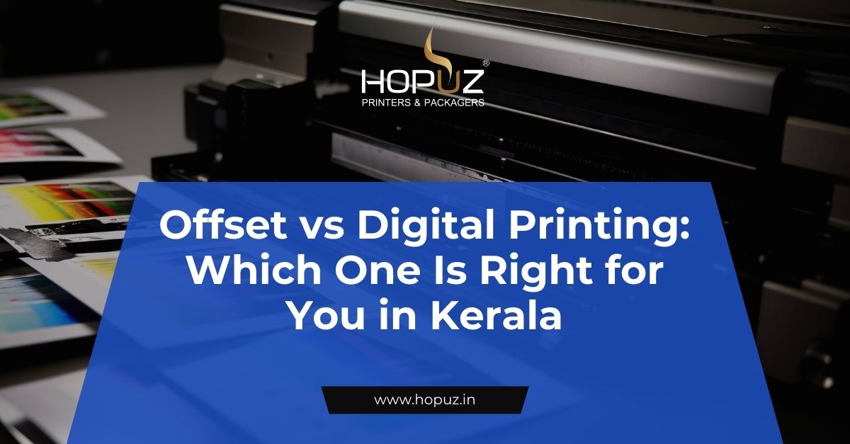 Offset vs Digital Printing: Which One Is Right for You in Kerala?