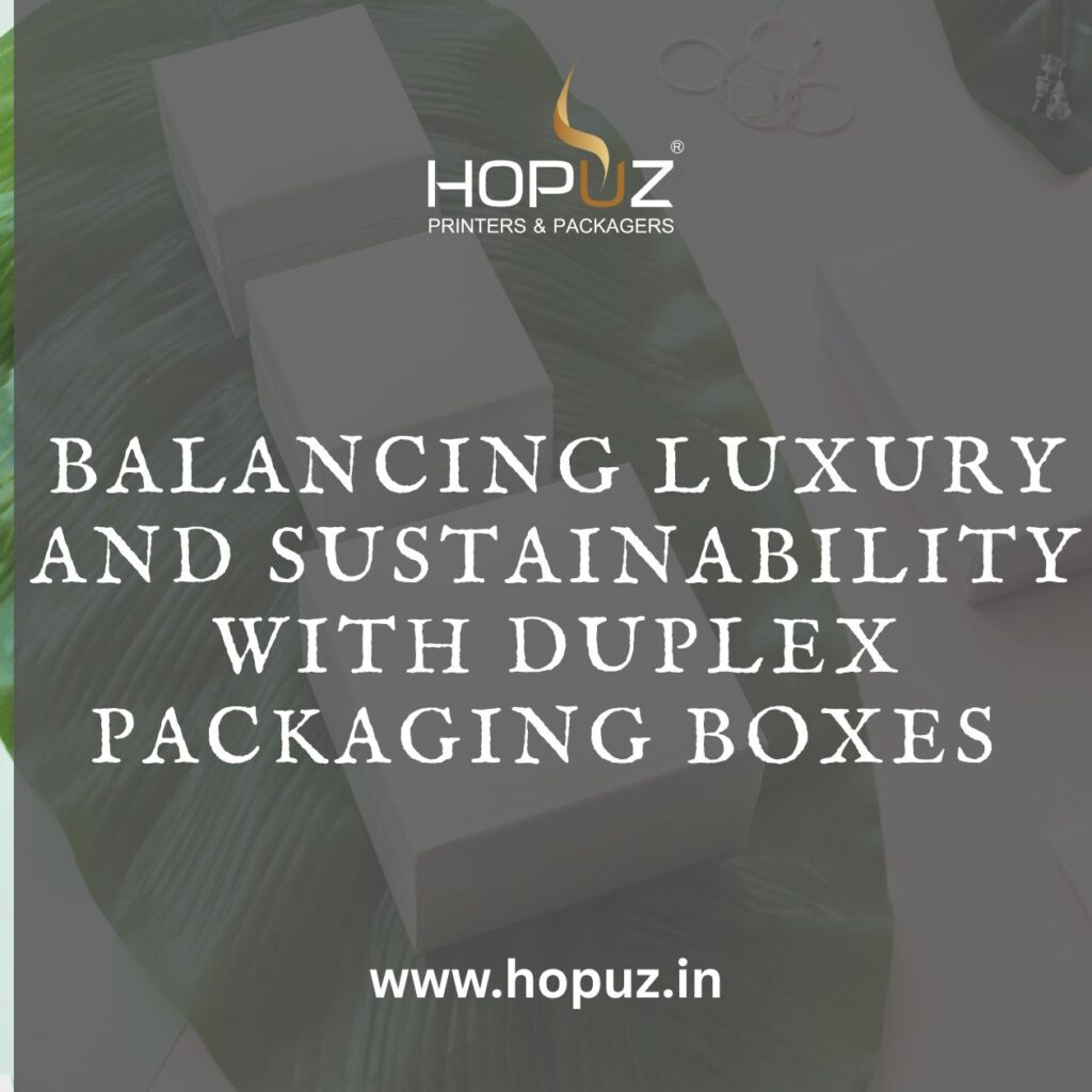 Balancing Luxury and Sustainability with Duplex Packaging Boxes