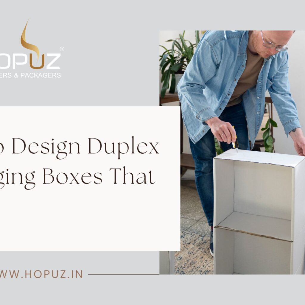 How to Design Duplex Packaging Boxes That Sell