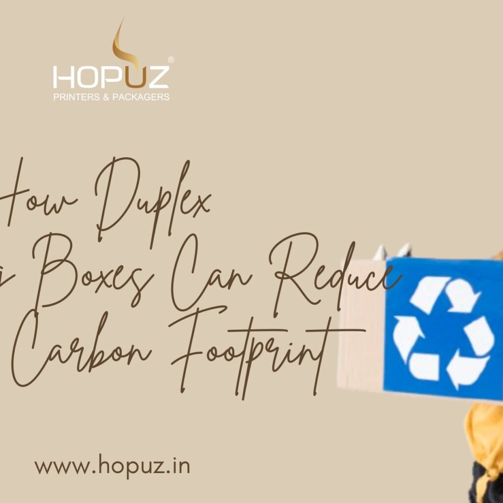 How Duplex Packaging Boxes Can Reduce Your Carbon Footprint
