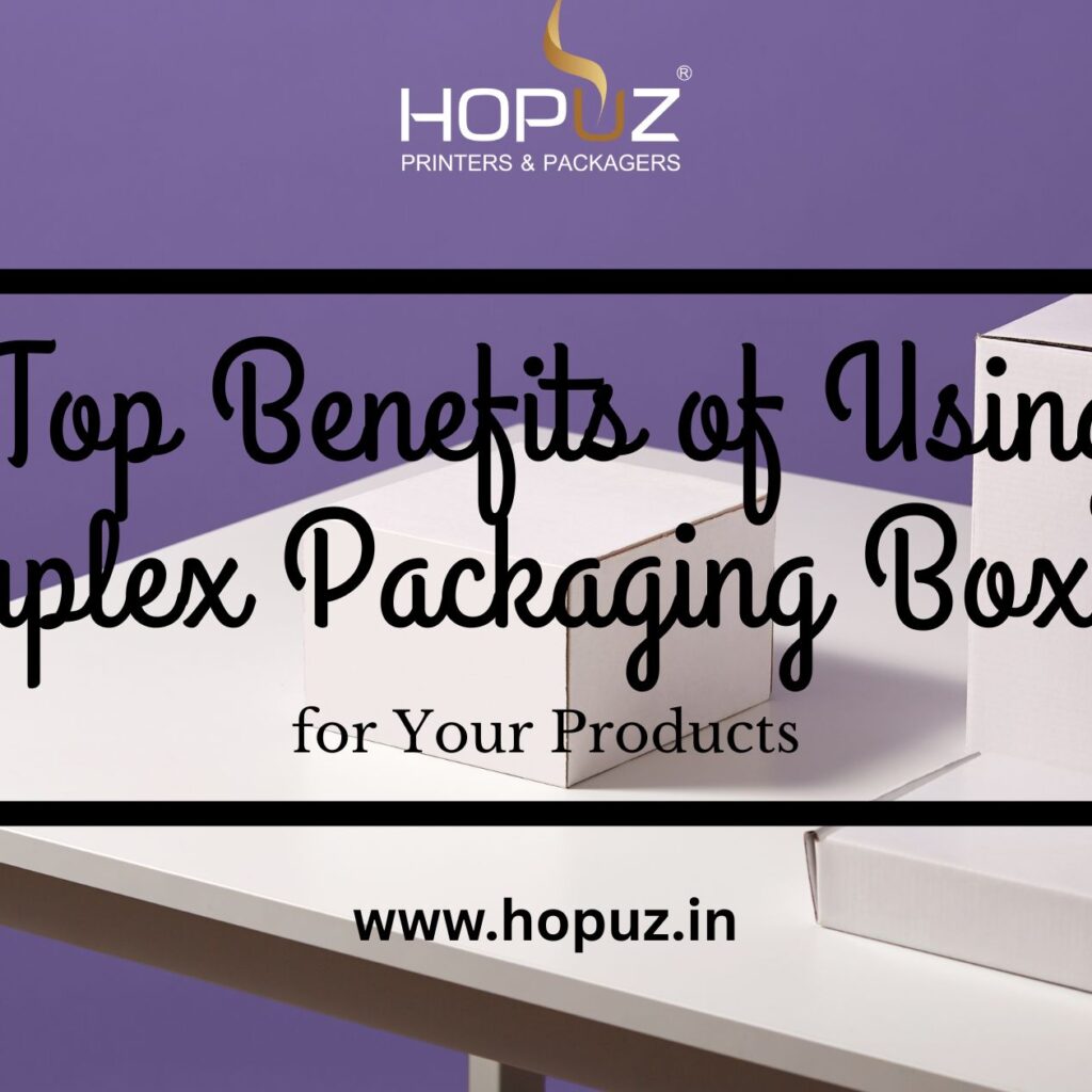 Top Benefits of Using Duplex Packaging Boxes for Your Products