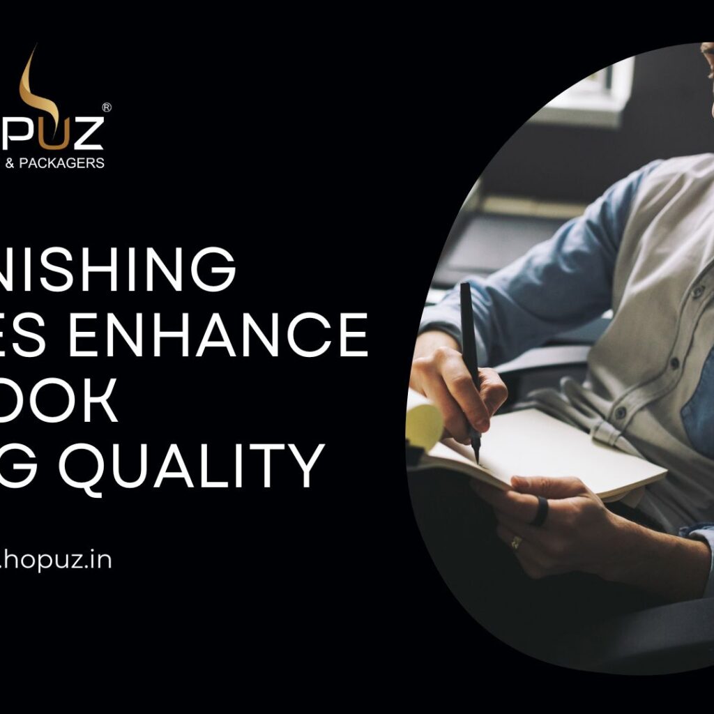How Finishing Touches Enhance Your Book Printing Quality