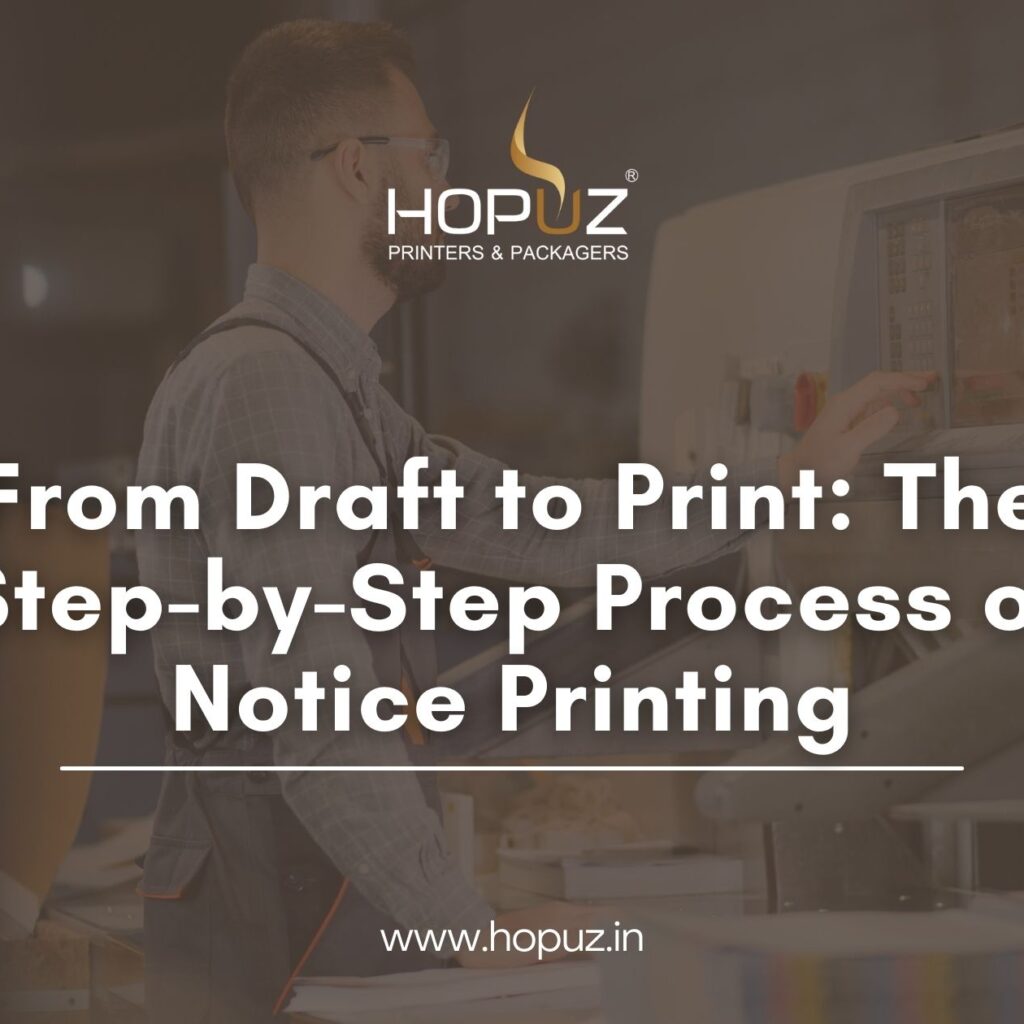 Draft to Print The Process of Notice Printing