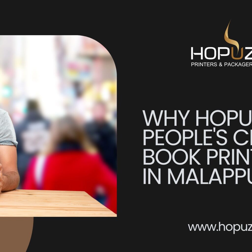 Why Hopuz is People's Choice Book Printing in Malappuram