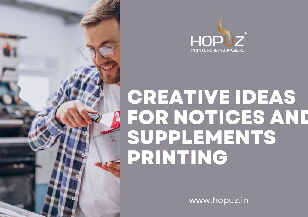 Creative Ideas for Notices and Supplements Printing