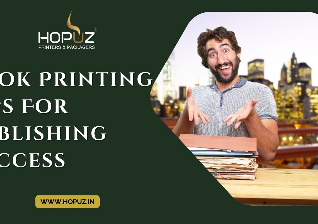 Book Printing Tips For Publishing Success