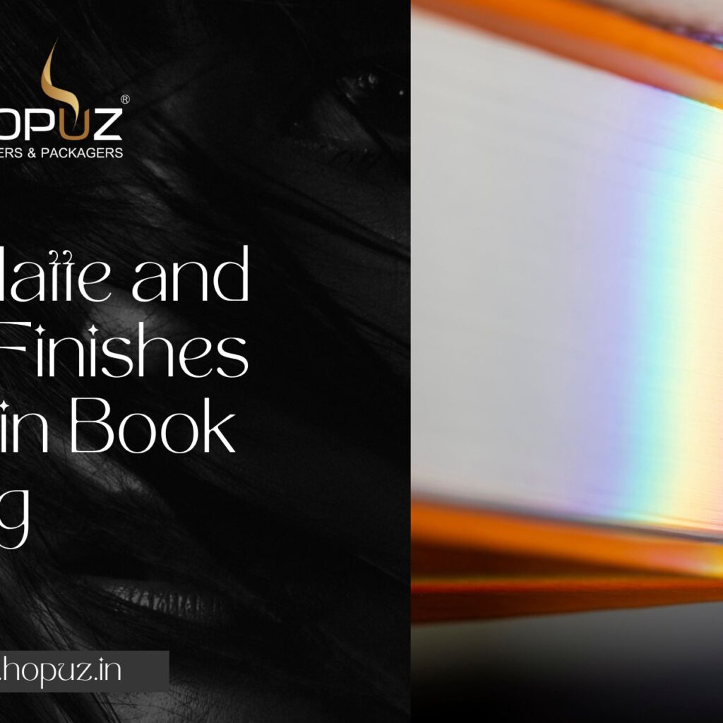 Why Matte and Gloss Finishes Matter in Book Printing