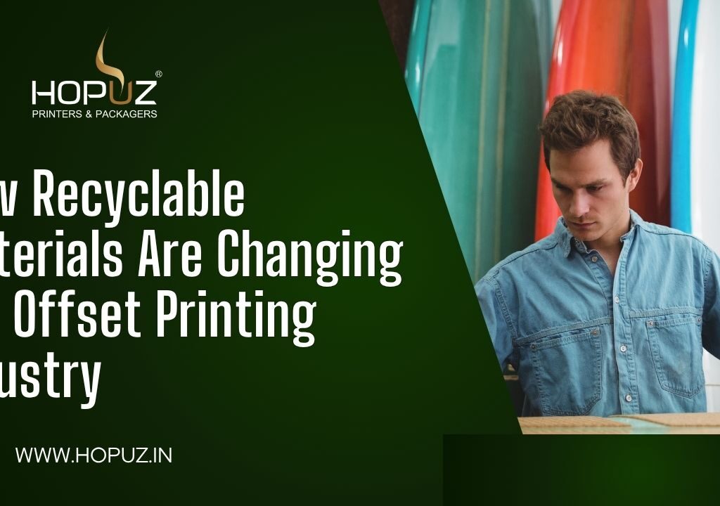 How Recyclable Materials Are Changing the Offset Printing Industry