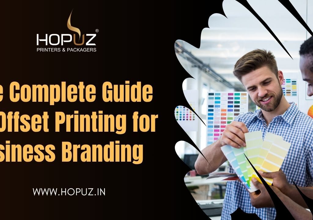 The Complete Guide to Offset Printing for Business Branding