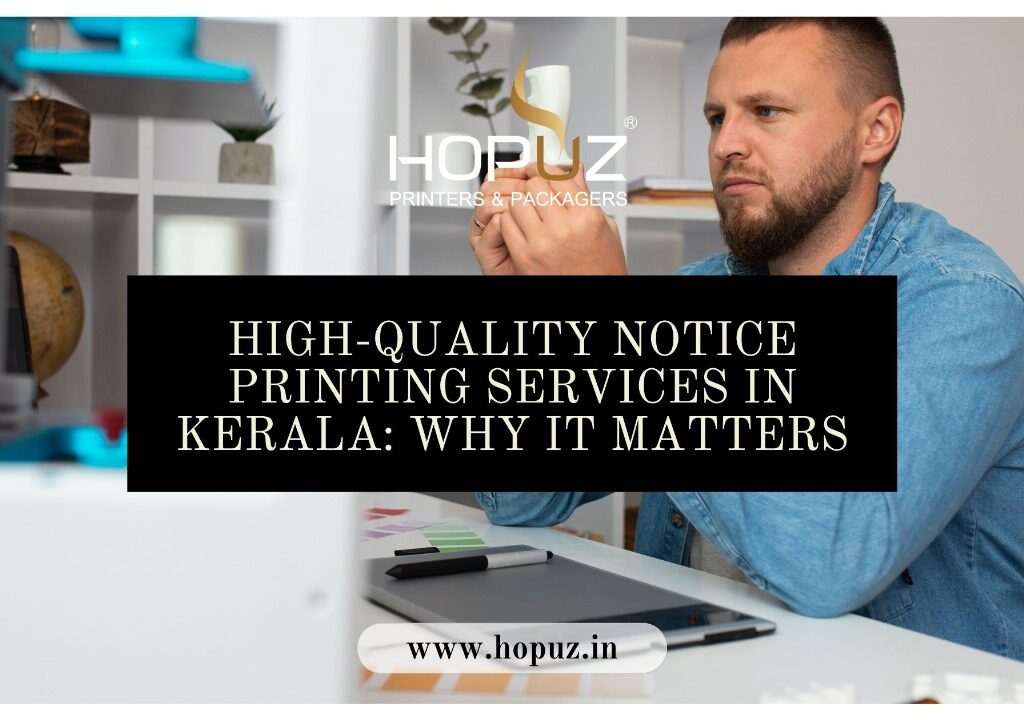 High-Quality Notice Printing Services in Kerala: Why It Matters