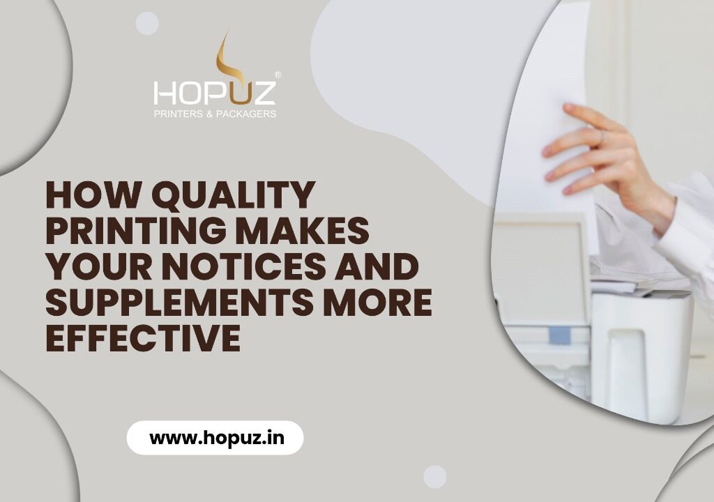 How Quality Printing Makes Your Notices and Supplements More Effective