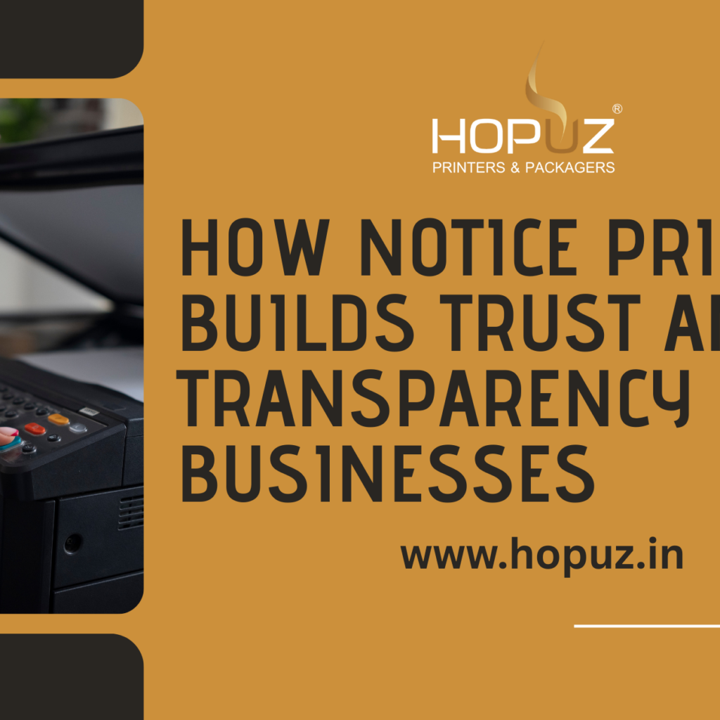 How Notice Printing Builds Trust and Transparency for Businesses