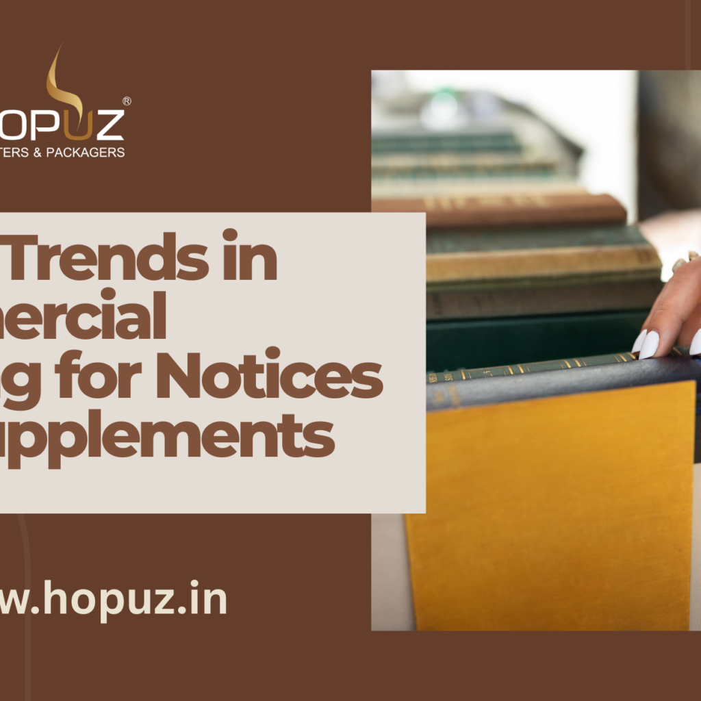 Latest Trends in Commercial Printing for Notices and Supplements
