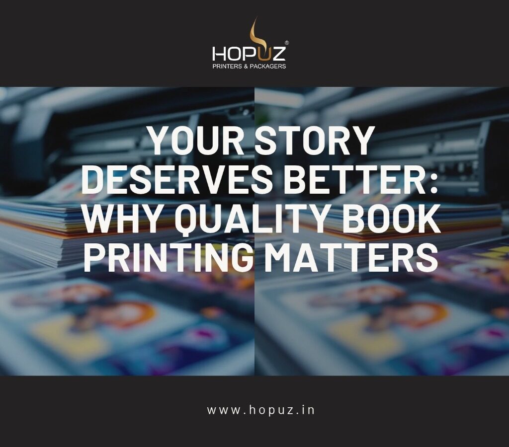 5 Ways Your Story Deserves Better: Why Quality Book Printing