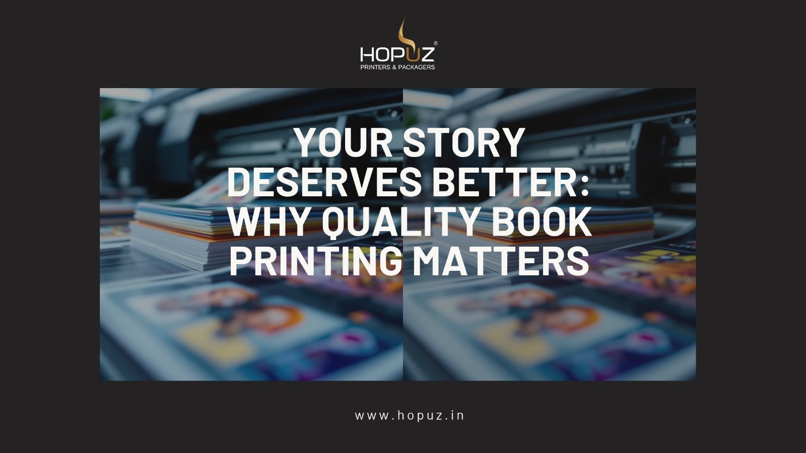 5 Ways Your Story Deserves Better: Why Quality Book Printing